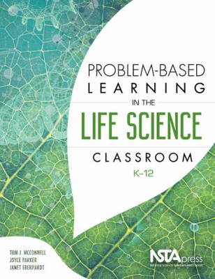 Problem-Based Learning in the Life Science Classroom