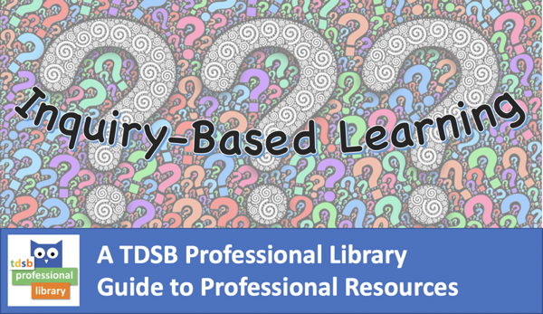 TDSB Professional Library Inquiry-Based Learning